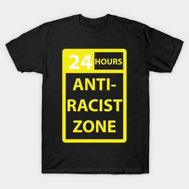 24 hours anti racist zone T-Shirt by remerasnerds